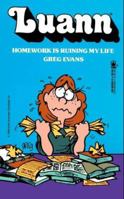 Luann: Homework Is Ruining My Life: Homework Is Ruining My Life (Luann) 0812506359 Book Cover