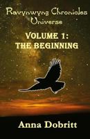 Ravynwyng Chronicles Universe Volume 1: The Beginning 1534814558 Book Cover