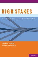 High Stakes: The Critical Role of Stakeholders in Health Care 0195326253 Book Cover