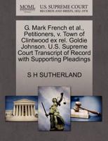 G. Mark French et al., Petitioners, v. Town of Clintwood ex rel. Goldie Johnson. U.S. Supreme Court Transcript of Record with Supporting Pleadings 1270481061 Book Cover