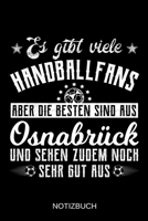 Es gibt viele Handballfans aber die besten sind aus Osnabr�ck und sehen zudem noch sehr gut aus: A5 Notizbuch Liniert 120 Seiten Geschenk/Geschenkidee zum Geburtstag Weihnachten Ostern Vatertag Mutter 1708136959 Book Cover