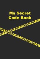 My Secret Code Book: A secret code notebook that includes 4 pages of secret code instruction. 1072784483 Book Cover