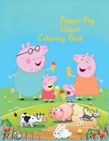 Peppa Pig Giant Coloring Book: Peppa Pig Giant Coloring Book, Peppa Pig Coloring Book, Peppa Pig Coloring Books For Kids Ages 2-4. 25 Pages - 8.5" x 11" 1713480123 Book Cover