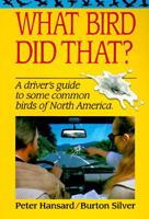 What Bird Did That?: A Driver's Guide to Some Common Birds of North America 0898154278 Book Cover
