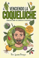 Venciendo la Coqueluche: Conocida como tos convulsa o pertussis Métodos Naturales para Aliviar la tos Ferina Explica paso a paso. (Spanish Edition) B0F6MW9CNR Book Cover