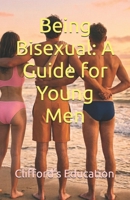 Being Bisexual: A Guide for Young Men B0HG9KGGYX Book Cover
