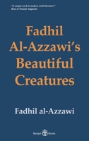 Fadhil Al-Azzawi’s Beautiful Creatures 1913043223 Book Cover