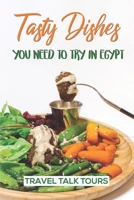 Tasty Dishes You Need To Try In Egypt: Travel Talk Tours: Egyptian Recipes Lentils And Rice B09DMW3KVL Book Cover