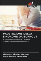 VALUTAZIONE DELLA SINDROME DA BURNOUT: IN UN REPARTO DI MEDICINA INTERNA DURANTE LA PANDEMIA SARS-COV-2 6206188884 Book Cover