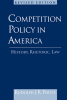 Competition Policy in America: History, Rhetoric, Law 0195144090 Book Cover