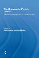 The Communist Party in Power: A Profile of Party Politics in Czechoslovakia (Westview Special Studies on the Soviet Union and Eastern Europe) 0367306425 Book Cover