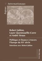 Politique Et Finance À Travers l'Europe Du Xxe Siècle: Entretiens Avec Robert Jablon 9052015430 Book Cover