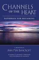 Channels of the Heart: Pathways for Becoming 1937303365 Book Cover