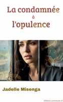 La condamnée à l'opulence (French Edition) B0GPJYZBC5 Book Cover