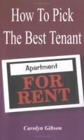 How To Pick The Best Tenant 1410766268 Book Cover