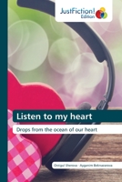 Listen to my heart: Drops from the ocean of our heart 6200495769 Book Cover