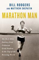 Marathon Man: My 26.2-Mile Journey from Unknown Grad Student to the Top of the Running World 1250016983 Book Cover