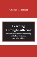 Learning Through Suffering: The Educational Value of Suffering in the New Testament and in Its Milieu (Zacchaeus Studies Theology) 1481309773 Book Cover