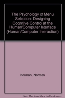 The Psychology of Menu Selection: Designing Cognitive Control at the Human/Computer Interface (Human/Computer Interaction) 089391553X Book Cover