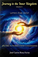 Journey to the Inner Kingdom - 365 Days to Awaken Christ Consciousness: A Profound and Unpublished Study of the Letters of Christ - Volume 3 B0FT1FZSD3 Book Cover