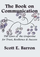 The Book on Communication: The Laws of the Grapevine for Trust, Resilience & Success B0HNMJ7T9H Book Cover