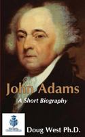 John Adams: A Short Biography 1523452994 Book Cover