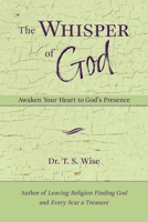 The Whisper of God: Awaken Your Heart to God's Presence 0986061360 Book Cover