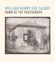 William Henry Fox Talbot: Dawn of the Photograph 1785510533 Book Cover