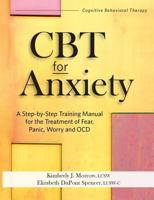 CBT for Anxiety: A Step-By-Step Training Manual for the Treatment of Fear, Panic, Worry and Ocd 1683731417 Book Cover