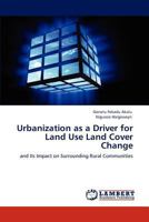 Urbanization as a Driver for Land Use Land Cover Change 3847318349 Book Cover