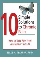 10 Simple Solutions to Chronic Pain: How to Stop Pain from Controlling Your Life (10 Simple Solutions)
