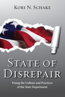 State of Disrepair: Fixing the Culture and Practices of the State Department 0817914544 Book Cover