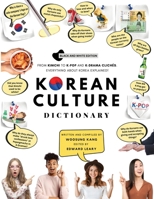 Korean Culture Dictionary: From Kimchi To K-Pop And K-Drama Clichés. Everything About Korea Explained! B08L1R8GYR Book Cover