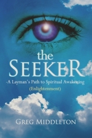 The Seeker: Layman's Path to Spiritual Awakening 0557120691 Book Cover