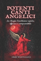 Potenti Canti Angelici: la Magia Enochiana rapida, efficace e comprensibile (I grimori Draconiani) B0C2RH7K9G Book Cover