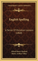 English Spelling: A Series of Dictation Lessons 1017510075 Book Cover