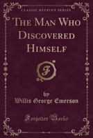 The Man Who Discovered Himself - Illustrated by A. Hutchins 0282028536 Book Cover