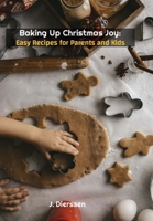 Baking Up Christmas Joy: Easy Recipes for Parents and Kids B0CKNZ1Z1C Book Cover