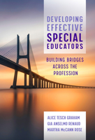 Developing Effective Special Educators: Building Bridges Across the Profession 0807764159 Book Cover