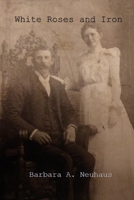 White Roses and Iron B0BQ9RBN16 Book Cover