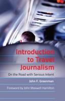 Introduction to Travel Journalism: On the Road with Serious Intent 1433114194 Book Cover