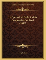 Le Operazioni Delle Societa Cooperative Coi Terzi (1896) 1169562639 Book Cover