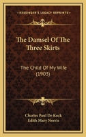 The child of my wife, The damsel of the three skirts 1167023420 Book Cover
