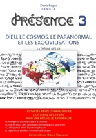 PRESENCE 3 - version N&B: Dieu, le Cosmos, le paranormal, et les Exocivilisations la Th�orie Cosmobiophysique des 3 tiers 1518705219 Book Cover