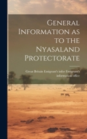 General Information as to the Nyasaland Protectorate 1021413224 Book Cover