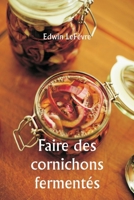 Faire des cornichons fermentés (French Edition) 9359250643 Book Cover