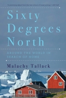 Sixty Degrees North: Around the World in Search of Home 1846973368 Book Cover