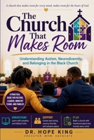 The Church That Makes Room: Understanding Autism, Neurodiversity, and Belonging in the Black Church B0H7TC81XW Book Cover