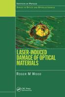 Laser-Induced Damage of Optical Materials (Series in Optics and Optoelectronics) 0852747926 Book Cover