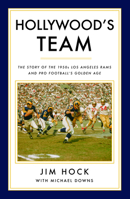 Hollywood's Team: Grit, Glamour, and the 1950s Los Angeles Rams 1945572264 Book Cover